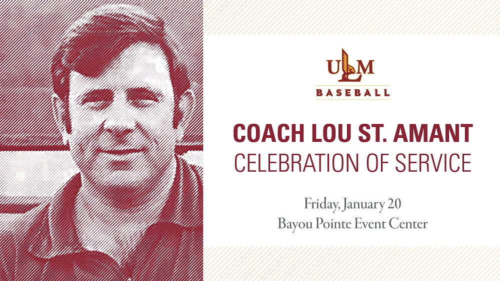 A headshot of Lou St. Amant to the left of text that reads, "COACH LOU ST. AMANT CELEBRATION OF SERVICE Friday, January 20 Bayou Pointe Event Center". The ULM Baseball logo hovers above.