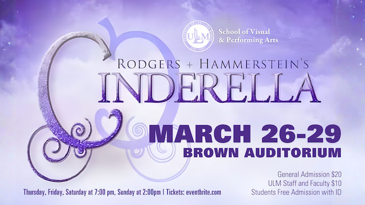 ULM School of VAPA Rodgers and Hammerstein's Cinderella March 26-29 Brown Auditorium