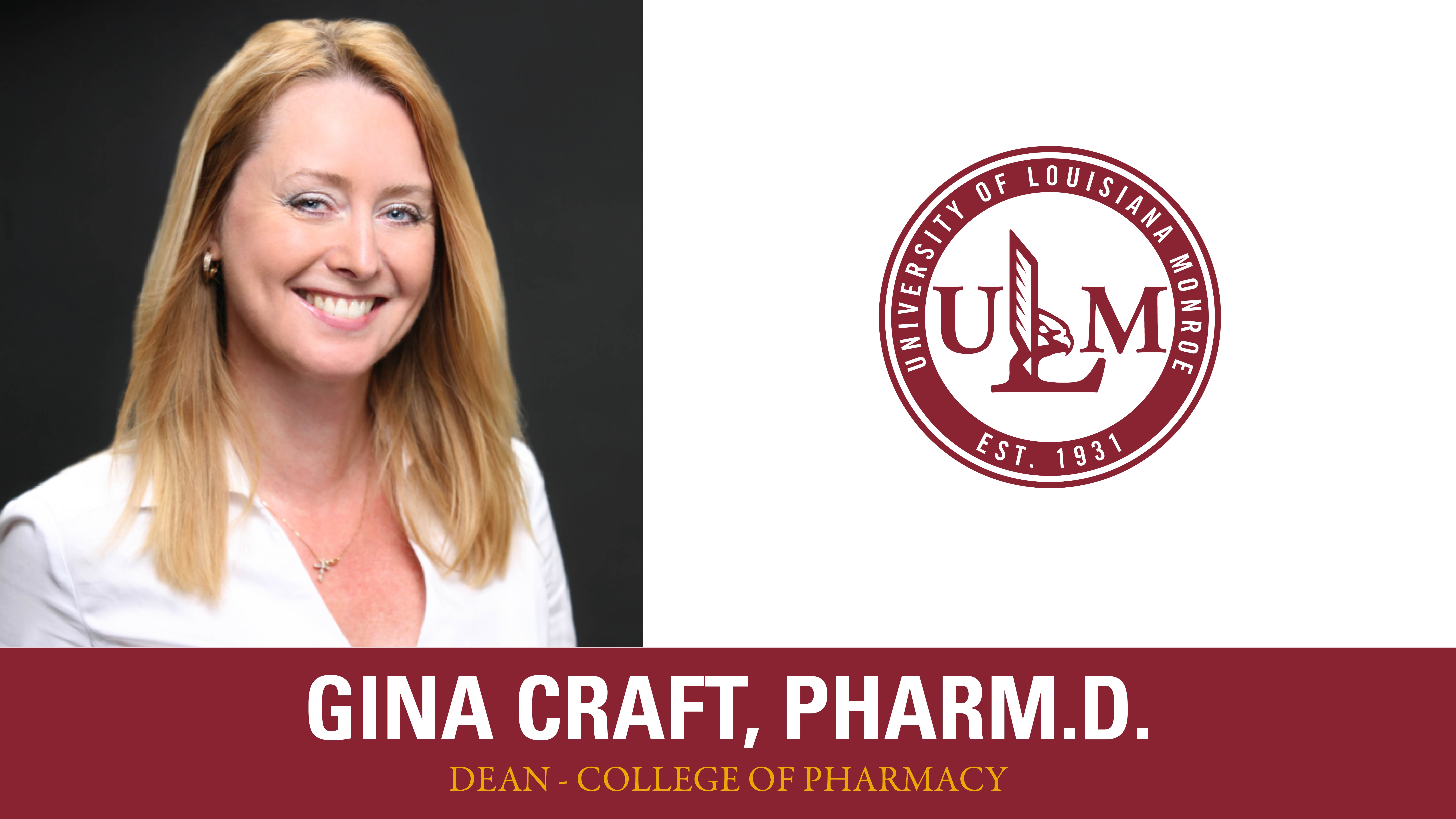 Gina Craft, Pharm.D. Dean College of Pharmacy ULM Logo Gina Craft poses with a smile. 