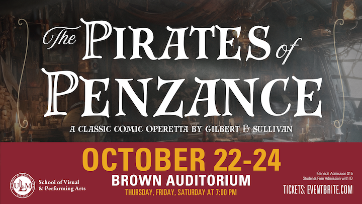 The Pirates of Penzance A classic comic operetta by Gilbert and Sullivan October 22-24 brown auditorium thursday, friday, saturday at 7PM