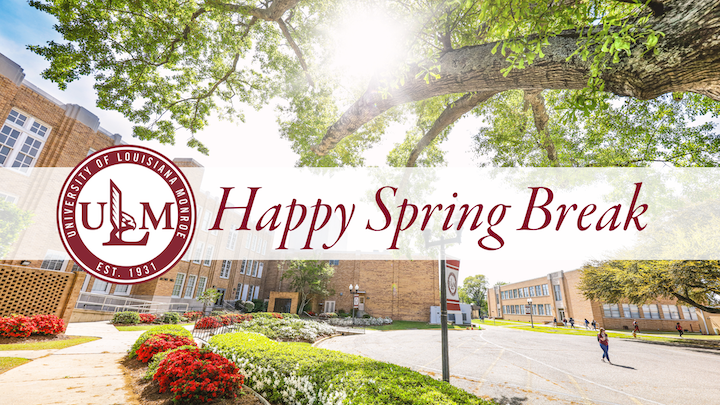 ULM Happy Spring Break Photo of a sunny day behind Brown Hall on ULM campus. 