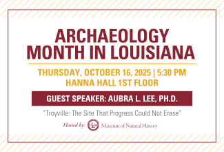 ULM Museum of Natural History celebrates Archaeology Month in Louisiana on Oct. 16 with featured speaker