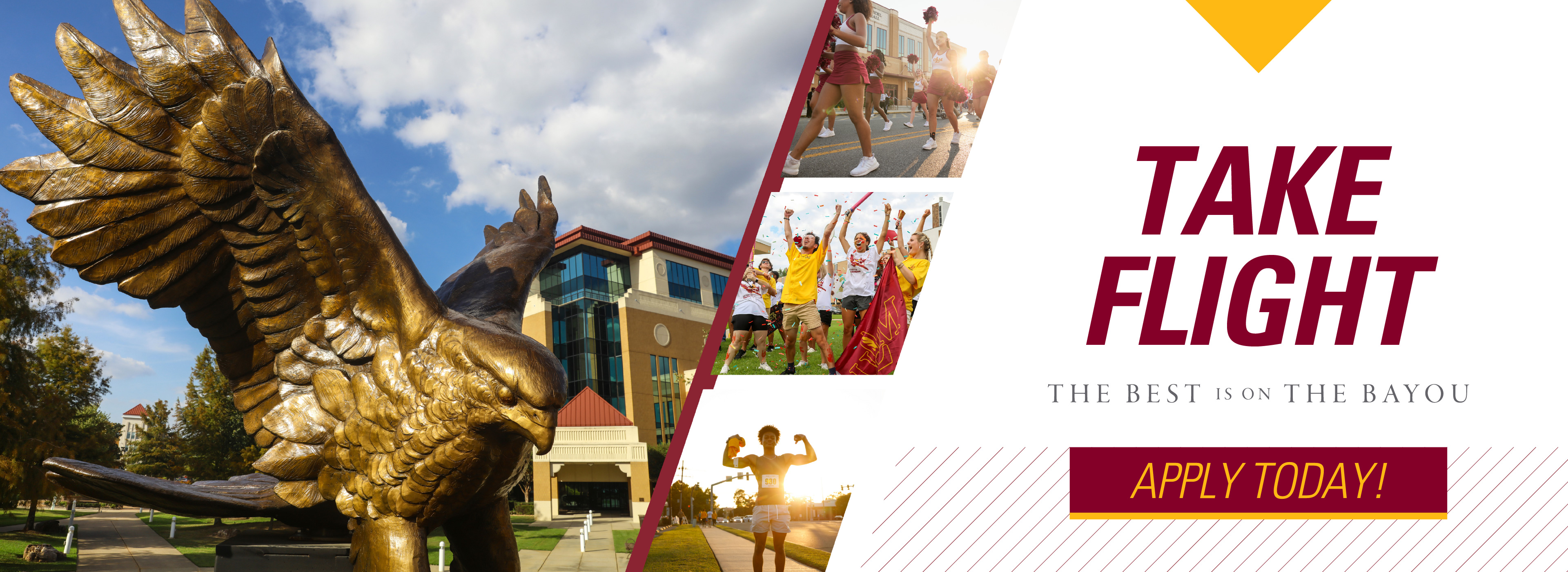 Take Flight, The Best is on the Bayou, Apply Today! Image of hawk statue with ULM Library in background, cheerleader at parade, students celebrating, male student flexing after race
